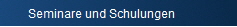Seminare und Schulungen